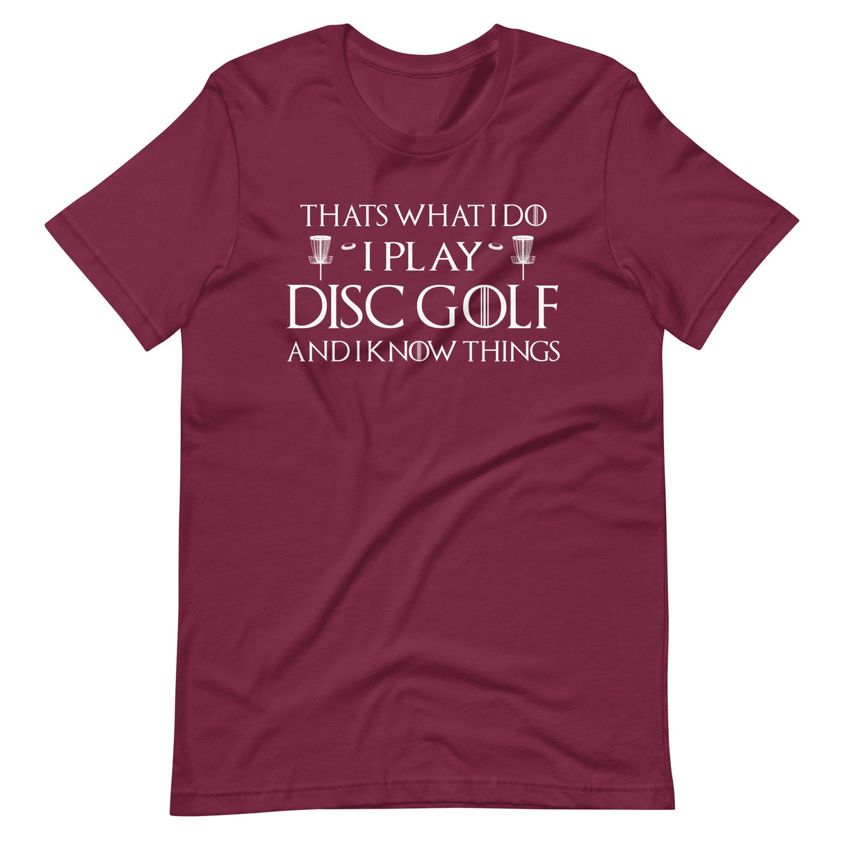 I Play Disc Golf and I Know Things Shirt