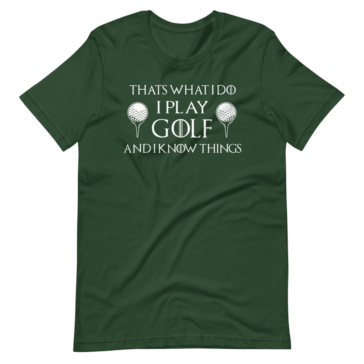 I Play Golf and I Know Things Shirt