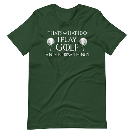 I Play Golf and I Know Things Shirt