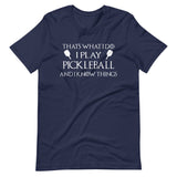 I Play Pickleball and Know Things Shirt