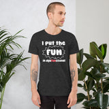 I Put The Fun in Dysfunctional Shirt