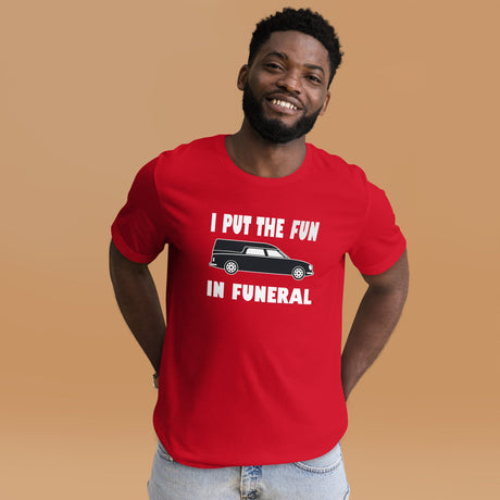 I Put The Fun In Funeral Shirt