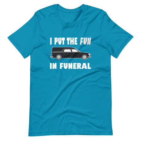 I Put The Fun In Funeral Shirt