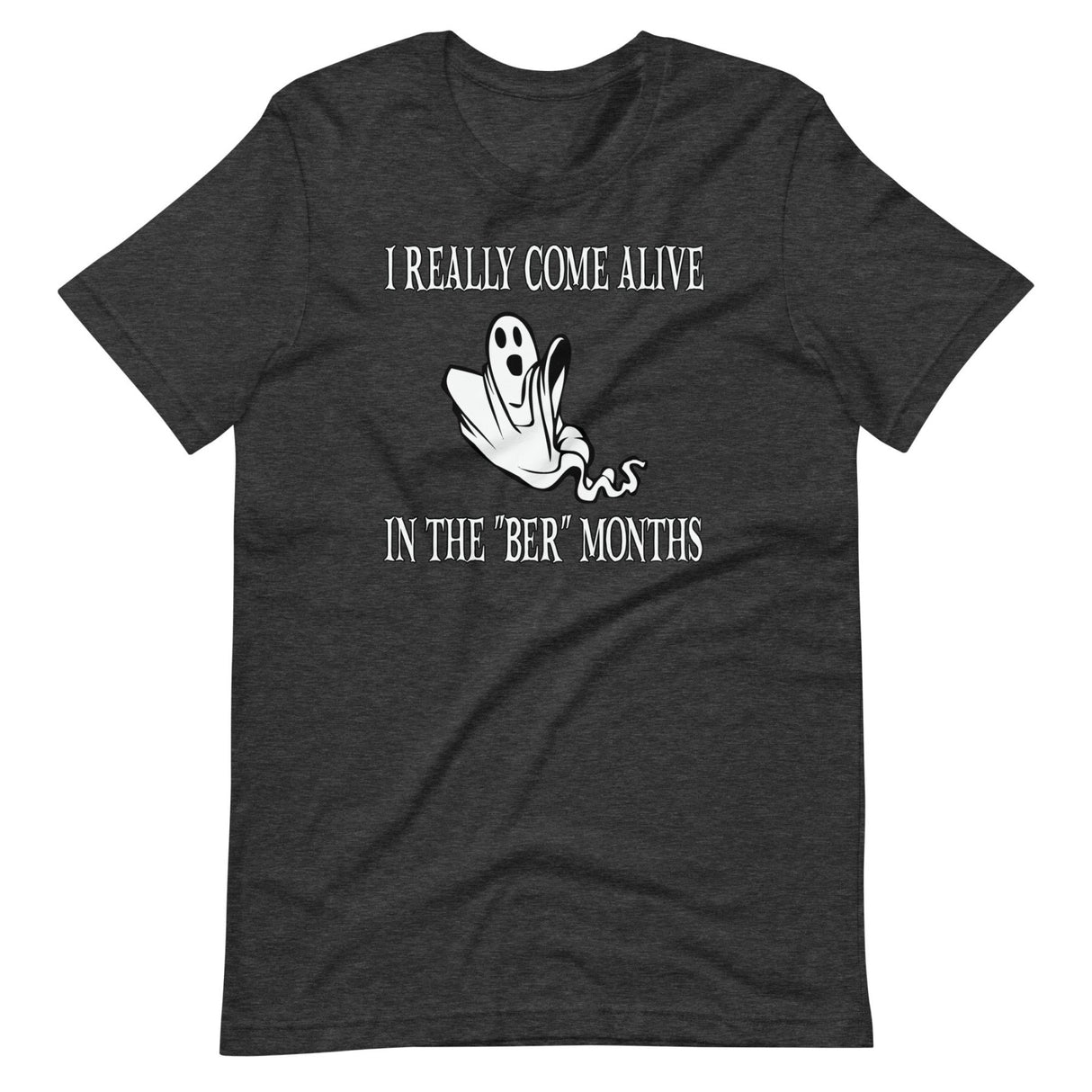 I Really Come Alive In The Ber Months Shirt