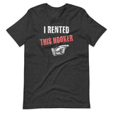 I Rented This Hooker Shirt