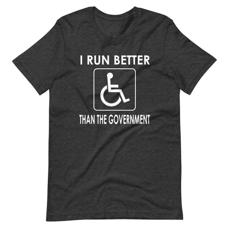 I Run Better Than The Government Shirt