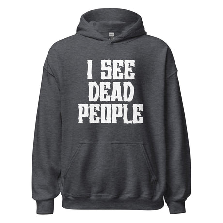 I See Dead People Hoodie