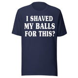 I Shaved My Balls for This Shirt