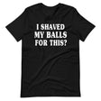 I Shaved My Balls for This Shirt