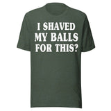 I Shaved My Balls for This Shirt