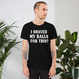 I Shaved My Balls for This Shirt