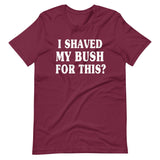 I Shaved My Bush for This Shirt