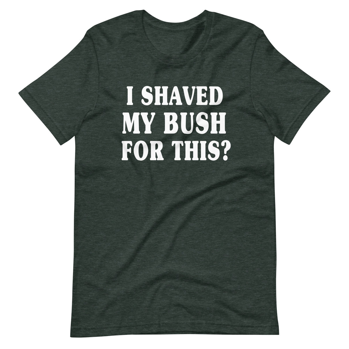 I Shaved My Bush for This Shirt