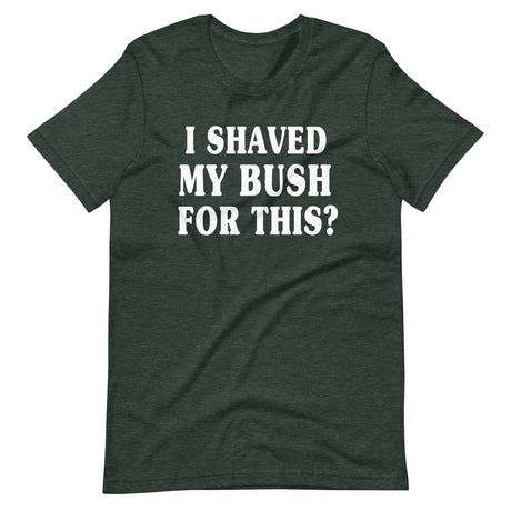 I Shaved My Bush for This Shirt