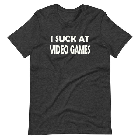 I Suck at Video Games Shirt