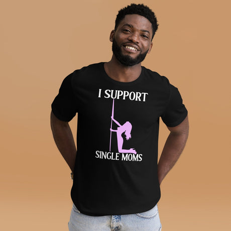 I Support Single Moms Shirt