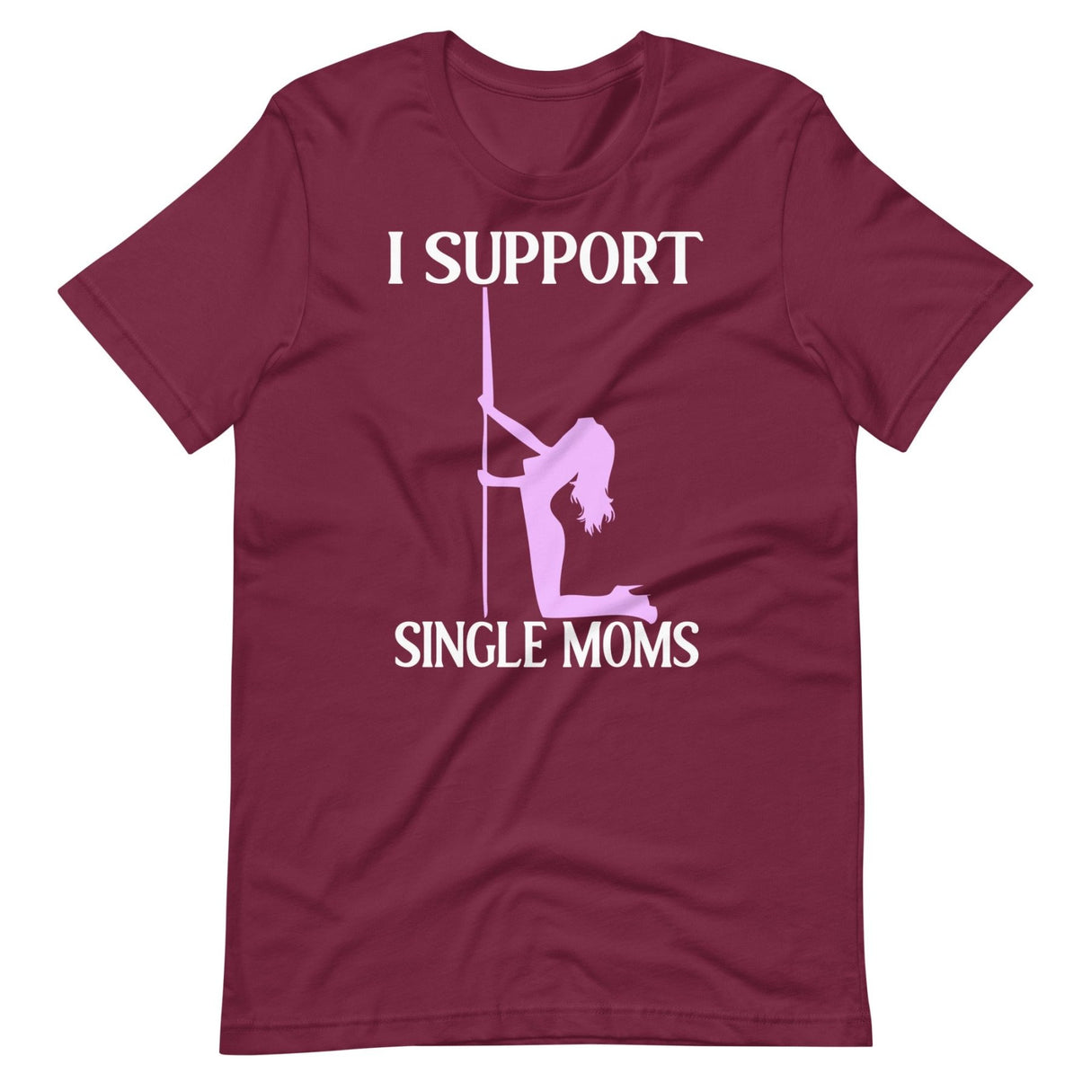 I Support Single Moms Shirt