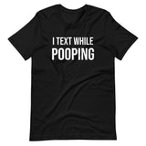 I Text While Pooping Shirt