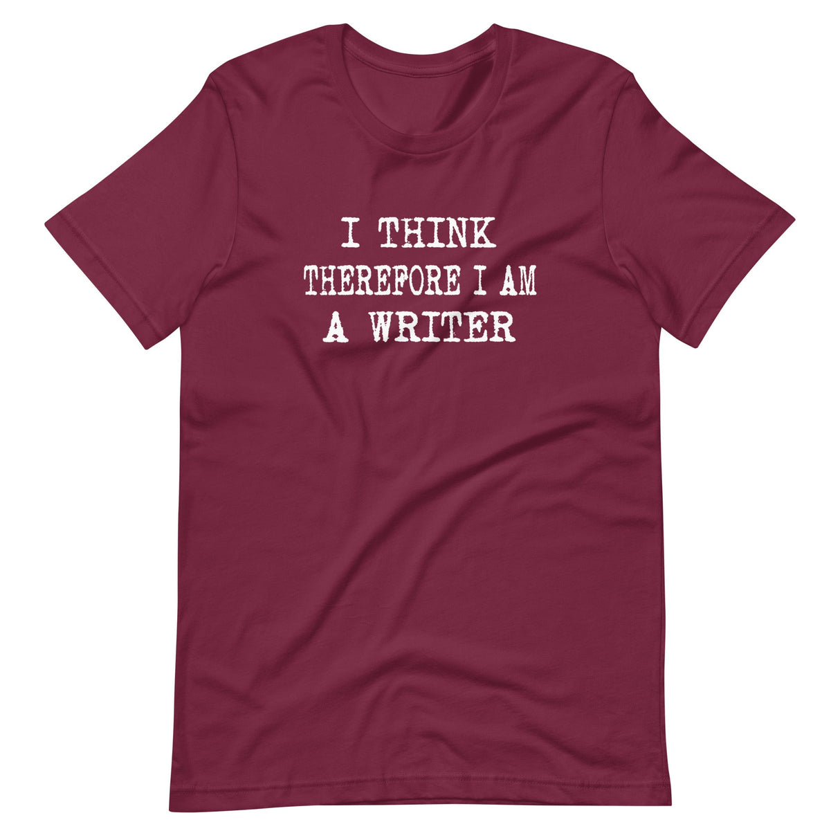 I Think Therefore I Am a Writer Shirt