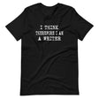 I Think Therefore I Am a Writer Shirt