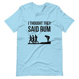 I Thought They Said Rum Shirt