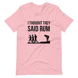 I Thought They Said Rum Shirt