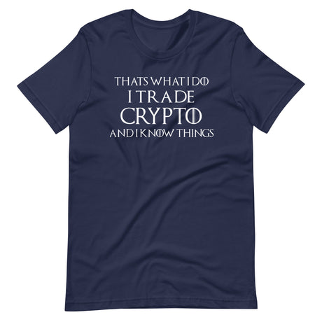 I Trade Crypto and I Know Things Shirt