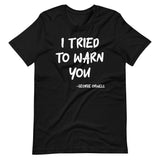 I Tried To Warn You Orwell Shirt