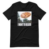 I Want To Believe Pizza Shirt