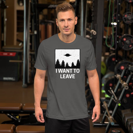 I Want To Leave Shirt