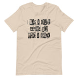 I Was A Drunk Before You Were A Drunk Shirt