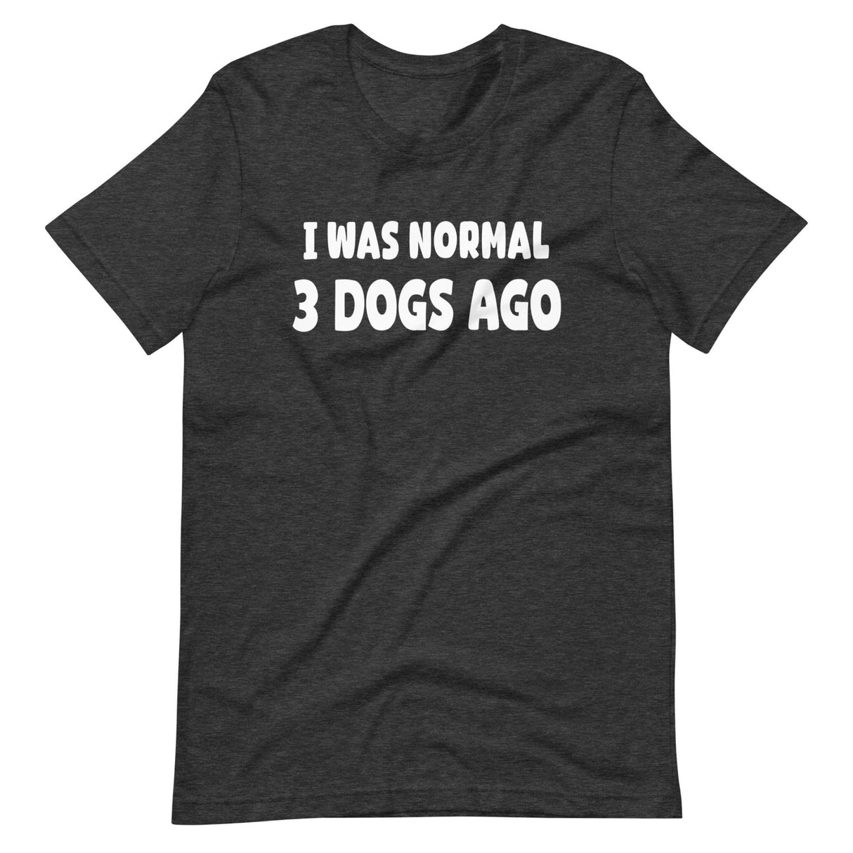 I Was Normal 3 Dogs Ago Shirt