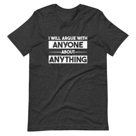 I Will Argue With Anyone Shirt