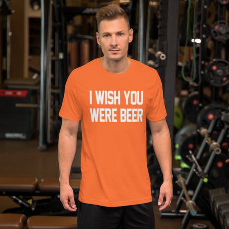 I Wish You Were Beer Shirt