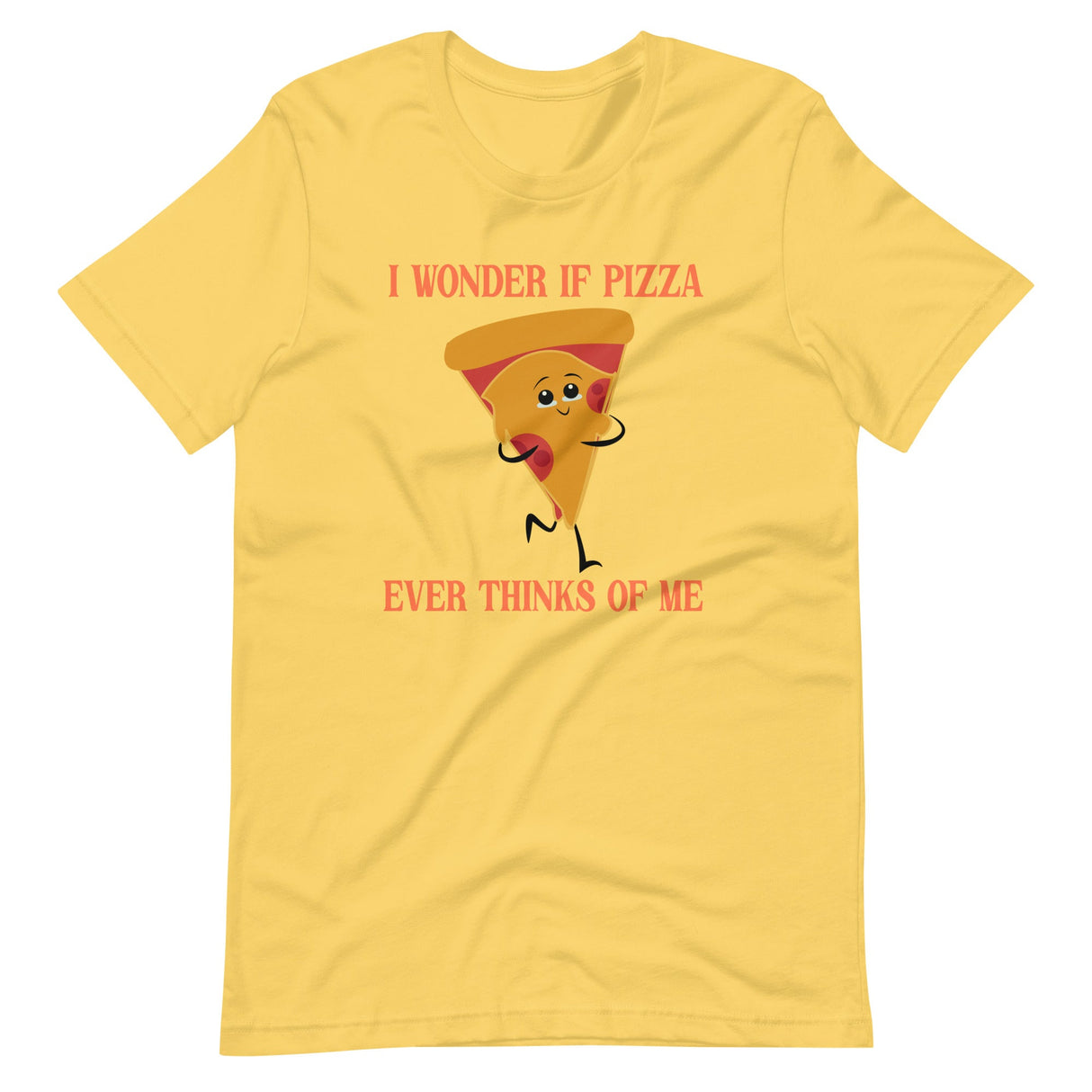 I Wonder If Pizza Ever Thinks Of Me Shirt