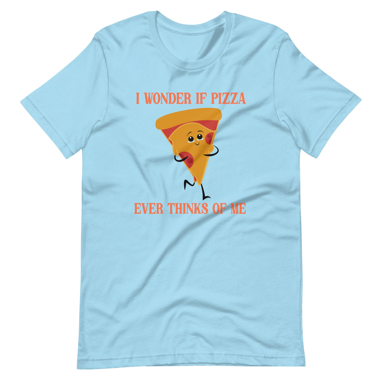 I Wonder If Pizza Ever Thinks Of Me Shirt