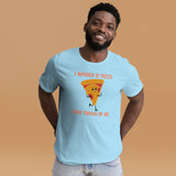 I Wonder If Pizza Ever Thinks Of Me Shirt