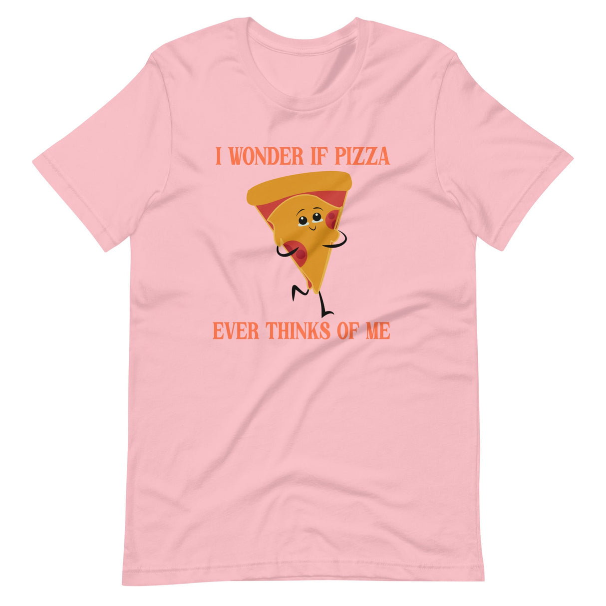 I Wonder If Pizza Ever Thinks Of Me Shirt