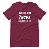 I Wonder If Tacos Think About Me Too Shirt