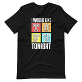 I Would Like Tofu Tonight Shirt