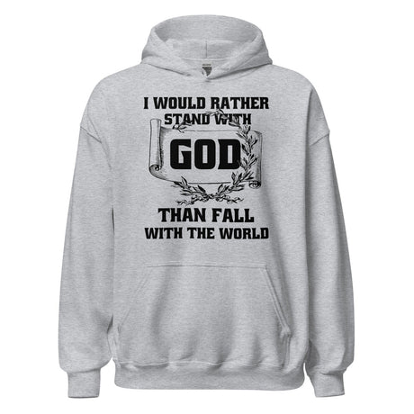 I Would Rather Stand With God Hoodie