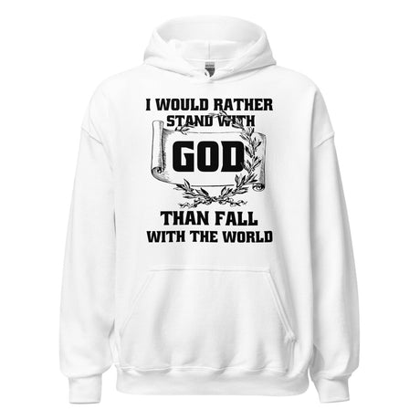 I Would Rather Stand With God Hoodie