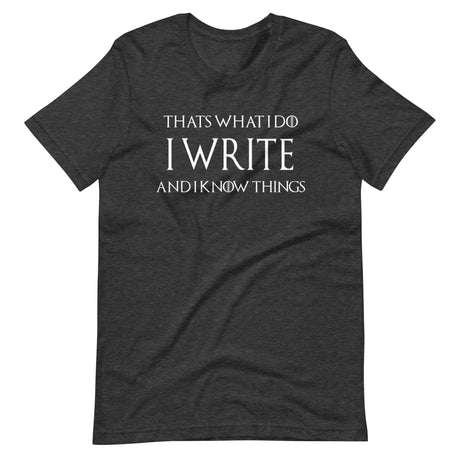 I Write And I Know Things Shirt