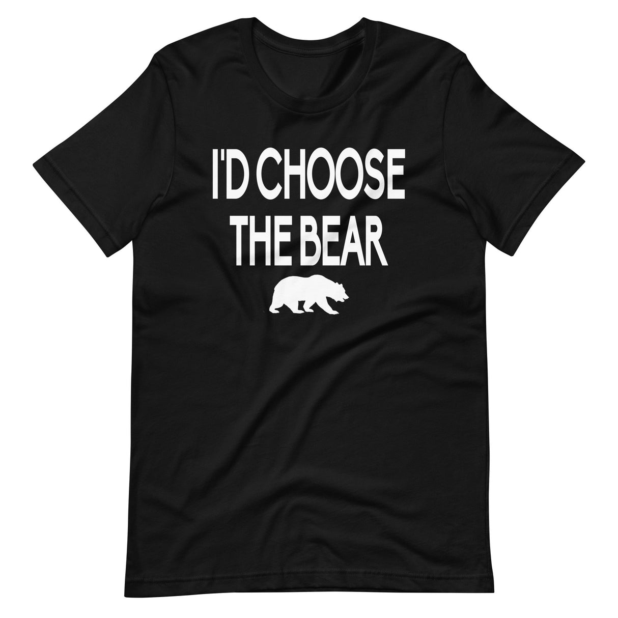 I'd Choose The Bear Shirt