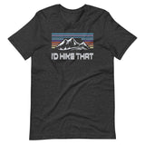 I'd Hike That Mountain Hiking Shirt