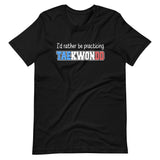 I'd Rather Be Practicing Taekwondo Shirt