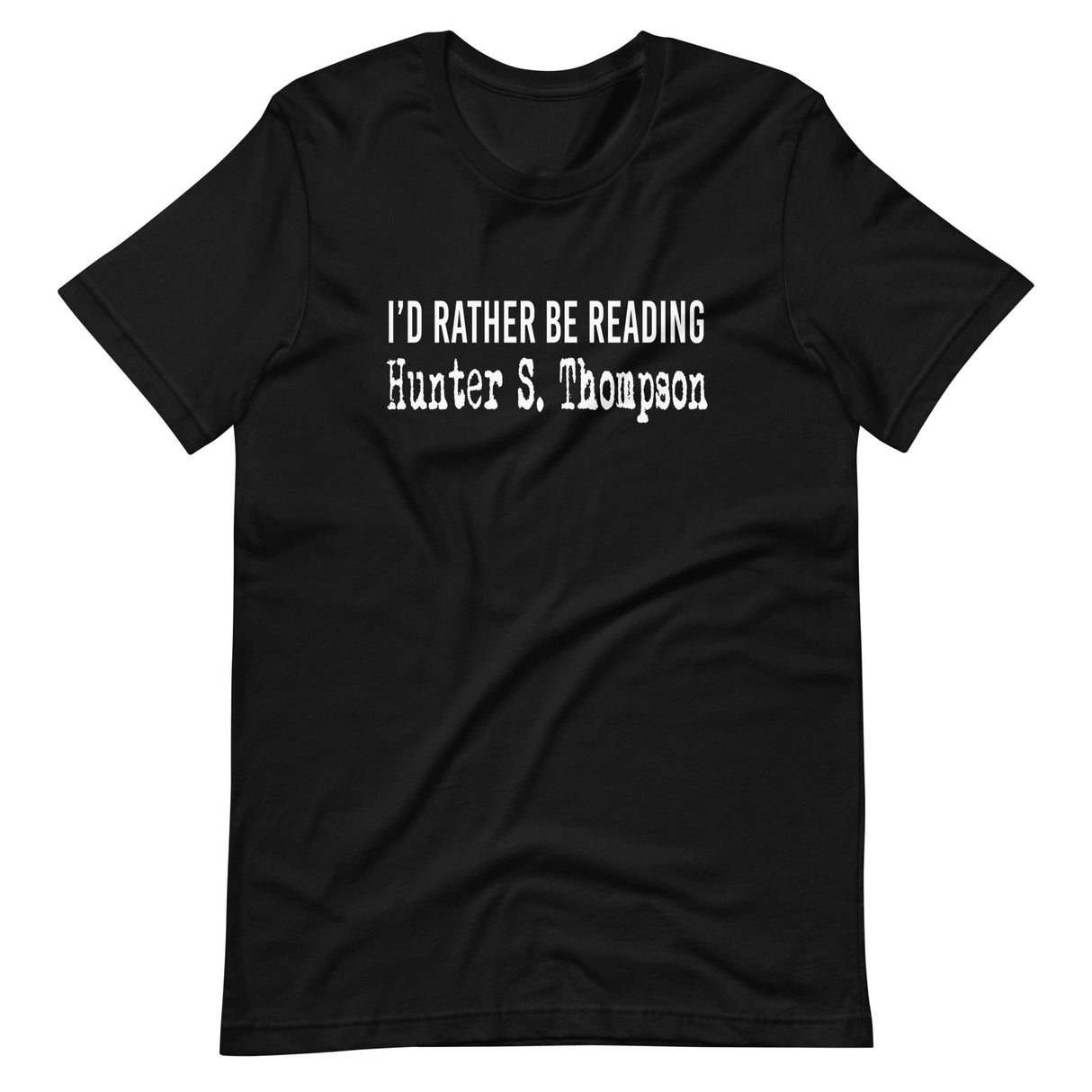 I'd Rather Be Reading Hunter S. Thompson Shirt