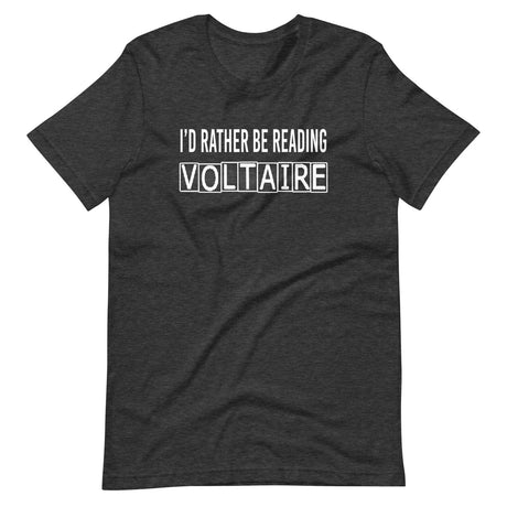 I'd Rather Be Reading Voltaire Shirt