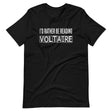 I'd Rather Be Reading Voltaire Shirt