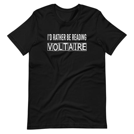 I'd Rather Be Reading Voltaire Shirt